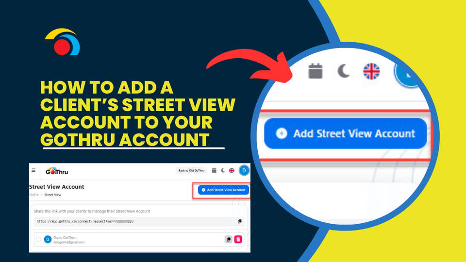 How to Add a Client’s Street View Account to Your GoThru Account